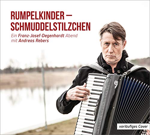 Rumpelkinder - Schmuddelstilzchen - Ein Franz-Josef Degenhardt Abend mit Andreas Rebers: WortArt