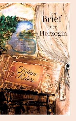 Der Brief der Herzoginmutter: Historischer Roman
