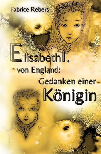 Elisabeth I. von England: Gedanken einer Königin von tredition