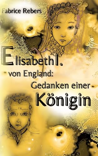 Elisabeth I. von England: Gedanken einer Königin von tredition