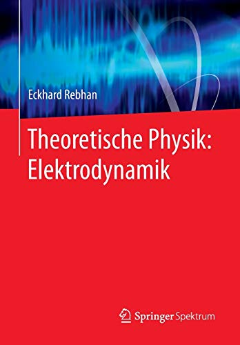 Theoretische Physik: Elektrodynamik von Springer Spektrum