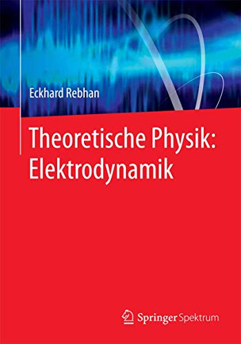 Theoretische Physik: Elektrodynamik von Springer Spektrum