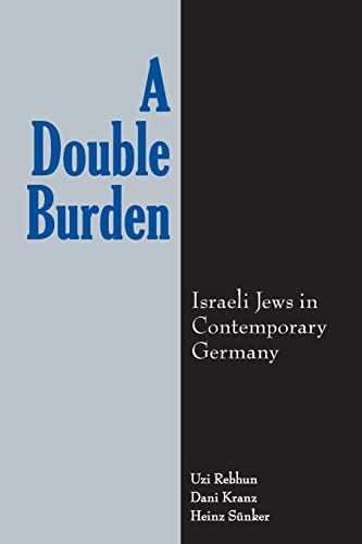 A Double Burden: Israeli Jews in Contemporary Germany (Suny National Identities)