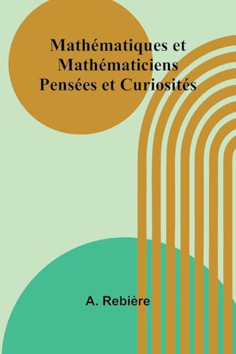 Mathématiques et Mathématiciens: Pensées et Curiosités von Alpha Edition