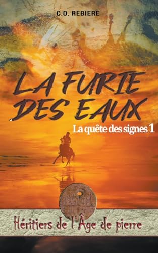 La Furie des Eaux (Héritiers de l'Âge de Pierre, Band 1) von Cristina Rebiere