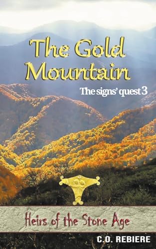 The Gold Mountain (Heirs of the Stone Age, Band 3) von Cristina Rebiere
