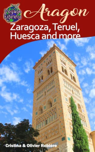 Aragon – Zaragoza, Teruel, Huesca, and more (Voyage Experience) von Independently published