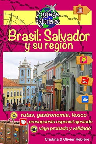 Brasil: Salvador y su región: ¡Descubre esta hermosa ciudad de Brasil, rica en cultura, historia, con sus playas paradisíacas y una deliciosa gastronomía! (Voyage Experience, Band 9) von Independently published