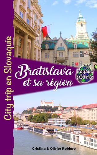 Bratislava et sa région: City trip en Slovaquie (Voyage Experience) von Independently published