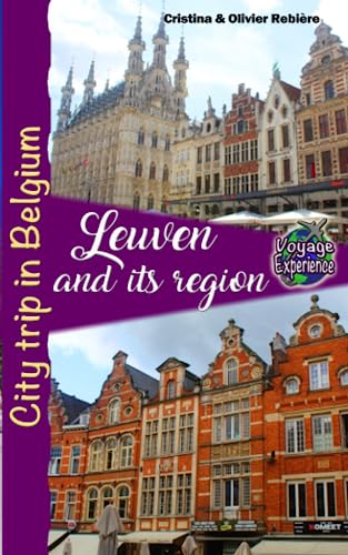 Leuven and its region: City trip in Belgium (Voyage Experience) von Independently published