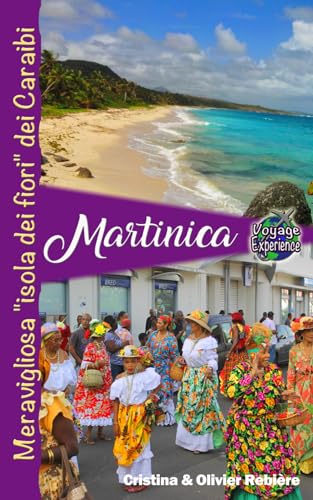 Martinica: Meravigliosa "isola dei fiori" dei Caraibi (Voyage Experience)