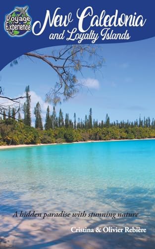 New Caledonia and Loyalty Islands (Voyage Experience) von Cristina Rebiere