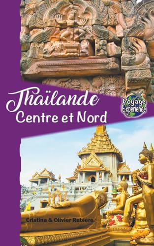 Thaïlande Centre et Nord (Voyage Experience) von Cristina Rebiere