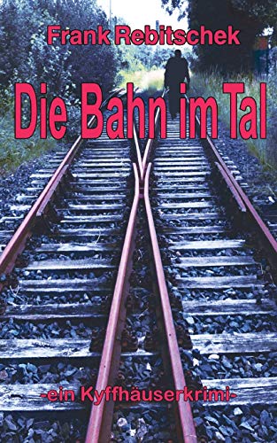 Die Bahn im Tal: Kyffhäuserkrimi (Kyffhäuserkrimis, Band 6) von Books on Demand
