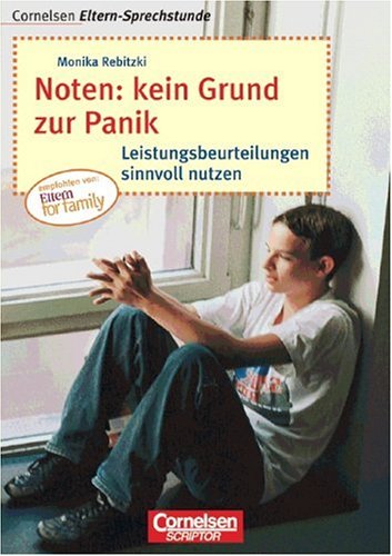 Cornelsen Eltern-Sprechstunde: Noten - kein Grund zur Panik: Leistungsbeurteilungen sinnvoll nutzen von Cornelsen