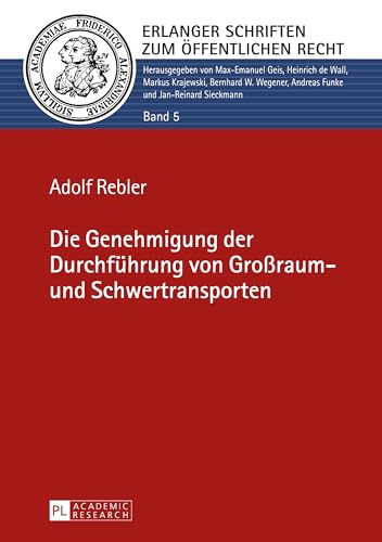 Die Genehmigung der Durchführung von Großraum- und Schwertransporten: Dissertationsschrift (Erlanger Schriften zum Öffentlichen Recht, Band 5) von Peter Lang Gmbh, Internationaler Verlag Der Wissenschaften
