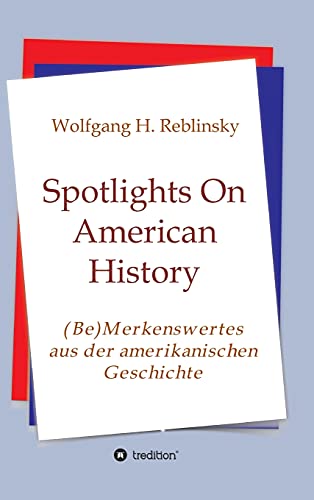 Spotlights On American History: (Be)Merkenswertes aus der amerikanischen Geschichte