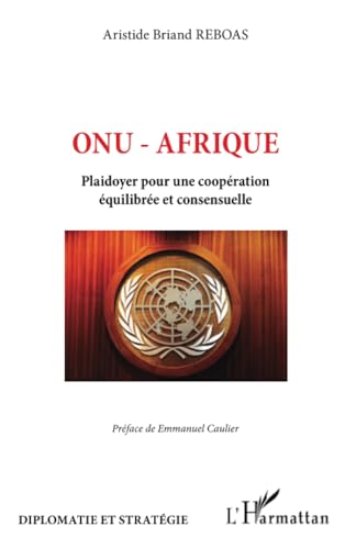 ONU - Afrique: Plaidoyer pour une coopération équilibrée et consensuelle von Editions L'Harmattan