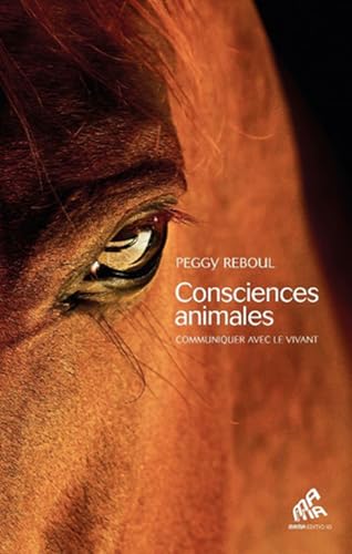 Consciences animales: Communiquer avec le vivant