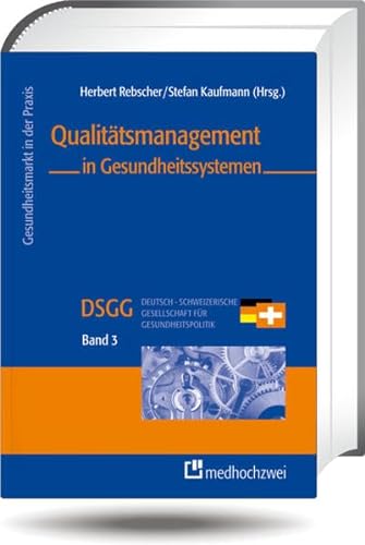 Qualitätsmanagement in Gesundheitssystemen (Gesundheitsmarkt in der Praxis) von medhochzwei Verlag