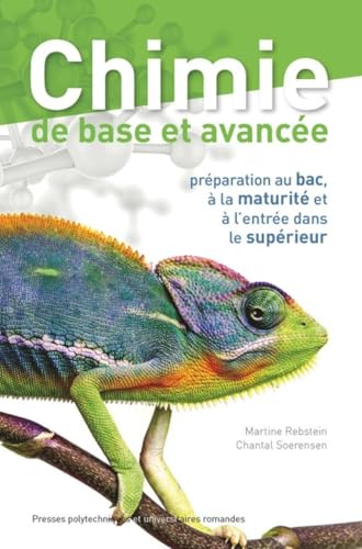 Chimie de base et avancée: Préparation au bac, à la maturité et à l'entrée dans le supérieur