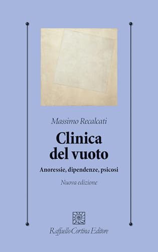 Clinica del vuoto. Anoressie, dipendenze, psicosi. Nuova ediz. (Psicologia clinica e psicoterapia) von Raffaello Cortina Editore