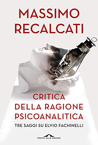Critica della ragione psicoanalitica. Tre saggi su Elvio Fachinelli von SAGGI