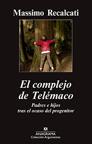 El complejo de Telémaco: Padres e hijos tras el ocaso del progenitor (Argumentos, Band 468) von Editorial Anagrama