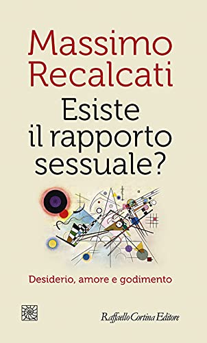 Esiste il rapporto sessuale? Desiderio, amore e godimento (Temi)