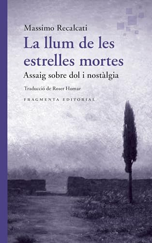 La llum de les estrelles mortes: Assaig sobre dol i nostàlgia (Biblioteca de Pensament Contemporani, Band 8) von Fragmenta Editorial, SL