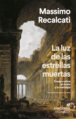 La luz de las estrellas muertas: Ensayo sobre el duelo y la nostalgia (Argumentos) von Editorial Anagrama