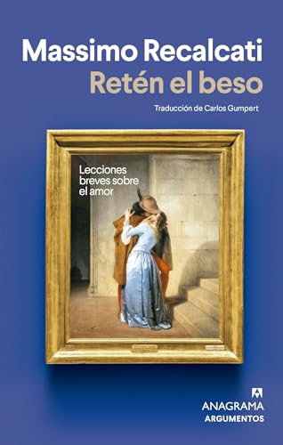 Retén el beso: Lecciones breves sobre el amor (Argumentos) von Anagrama