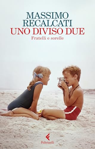 Uno diviso due. Fratelli e sorelle (Scintille) von Feltrinelli