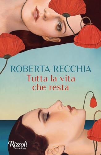 Tutta la vita che resta (Scala italiani) von Rizzoli