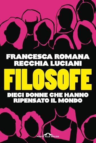 Filosofe. Dieci donne che hanno ripensato il mondo (Saggi) von Ponte alle Grazie