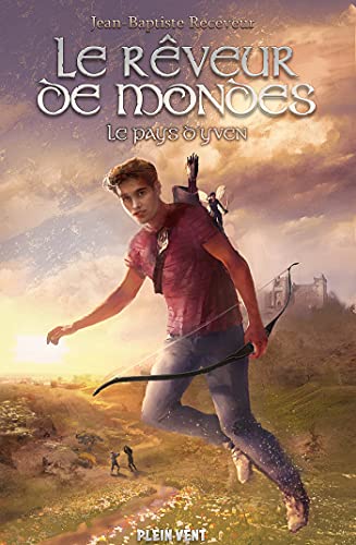 Le Rêveur de mondes: Tome 1 - Le pays d'Yven
