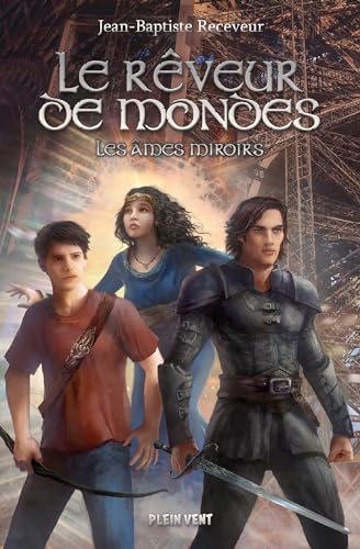 Le Rêveur de mondes: Tome 2 - Les âmes miroirs von PLEIN VENT