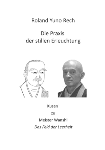 Die Praxis der stillen Erleuchtung: Kusen zu Meister Wanshi 'Das Feld der Leerheit'
