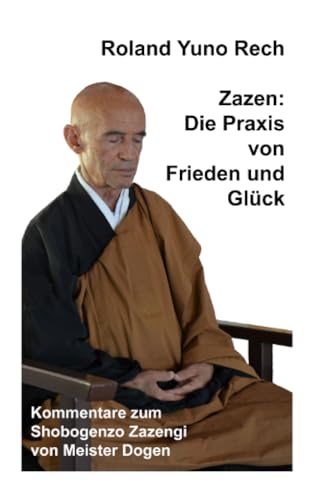 Zazen: Die Praxis von Frieden und Glück: Kommentare zum Shobogenzo Zazengi von Meister Dogen von epubli