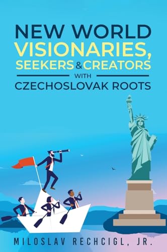 New World Visionaries, Seekers, and Creators with Czechoslovak Roots von Authors' Tranquility Press