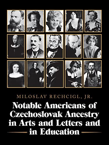 Notable Americans of Czechoslovak Ancestry in Arts and Letters and in Education von AuthorHouse
