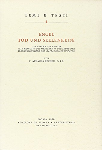 Engel, Tod und Seelenreise. Das Wirken der Geister beim Heimgang des Menschen in der Lehre der alexandrinischen und kappadokischen Väter (Temi e testi)