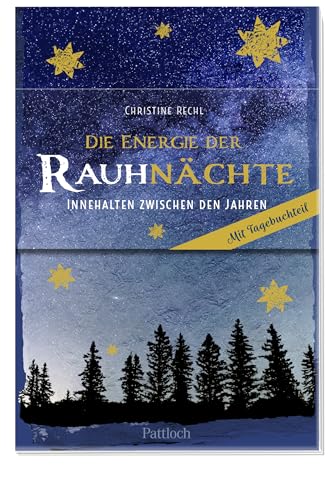 Die Energie der Rauhnächte: Innehalten zwischen den Jahren | Journal für die Rauhnächte | Mit Ritualen, Gedankenreisen, Meditationen und Geschichten