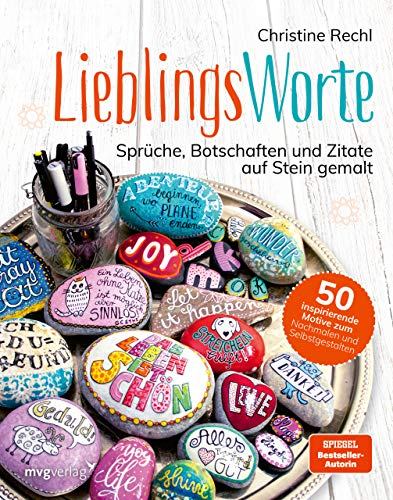 Lieblingsworte: Sprüche, Botschaften und Zitate auf Stein gemalt. 50 inspirierende Motive zum Nachmalen und Selbstgestalten