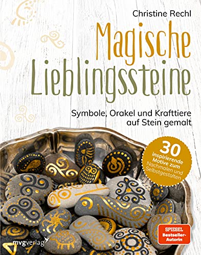 Magische Lieblingssteine: Symbole, Orakel und Krafttiere auf Stein gemalt. 30 inspirierende Motive zum Nachmalen und Selbstgestalten von MVG Moderne Vlgs. Ges.