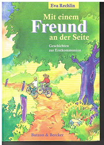Mit einem Freund an der Seite: Geschichten zur Erstkommunion