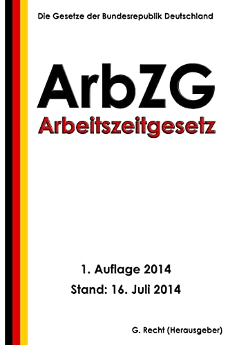 Arbeitszeitgesetz (ArbZG) von Createspace Independent Publishing Platform