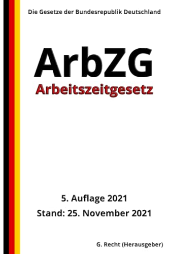 Arbeitszeitgesetz - ArbZG, 5. Auflage 2021