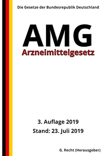 Arzneimittelgesetz - AMG, 3. Auflage 2019 Arzneimittelgesetz - AMG, 3. Auflage 2019