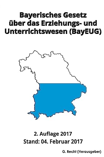 Bayerisches Gesetz über das Erziehungs- und Unterrichtswesen (BayEUG), 2017 von Createspace Independent Publishing Platform